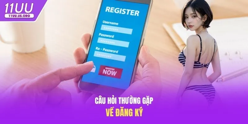 Câu hỏi thường gặp về đăng ký