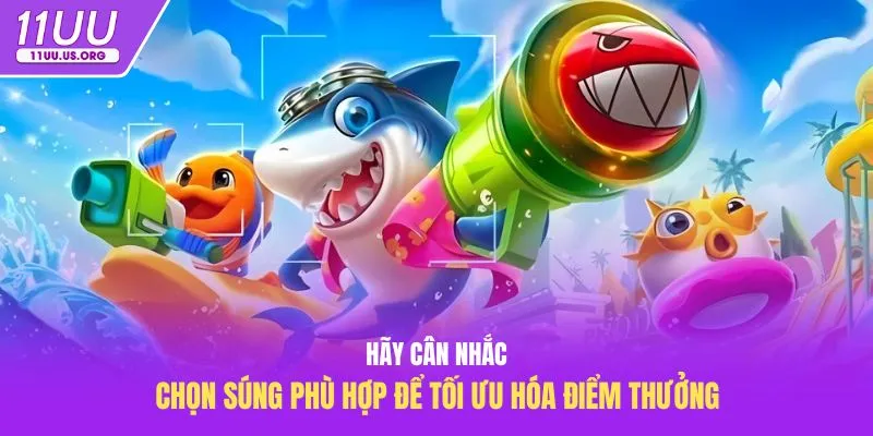 Hãy cân nhắc chọn súng phù hợp để tối ưu hóa điểm thưởng